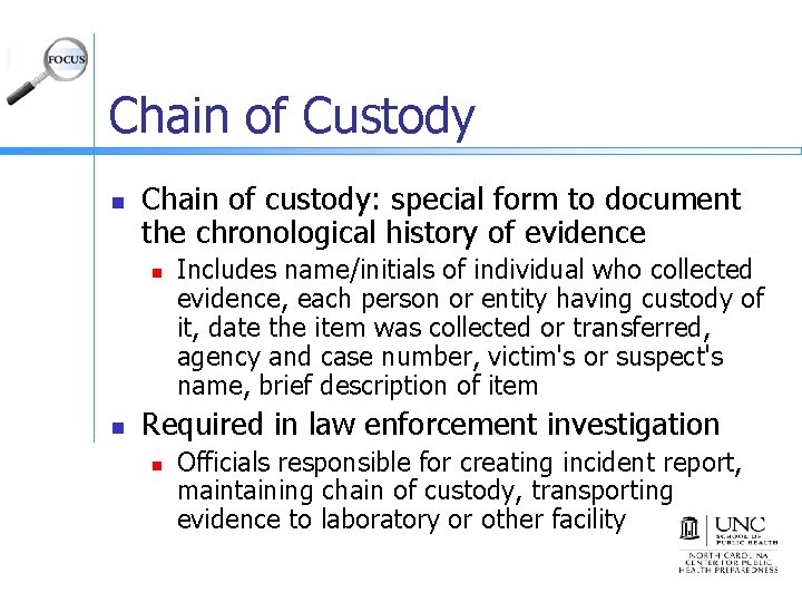Chain of Custody n Chain of custody: special form to document the chronological history