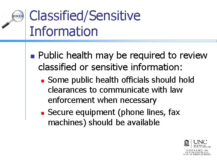 Classified/Sensitive Information n Public health may be required to review classified or sensitive information: