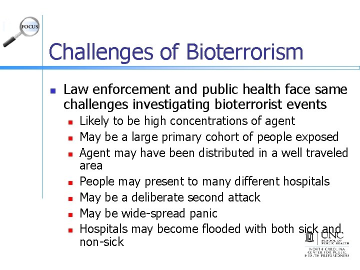 Challenges of Bioterrorism n Law enforcement and public health face same challenges investigating bioterrorist