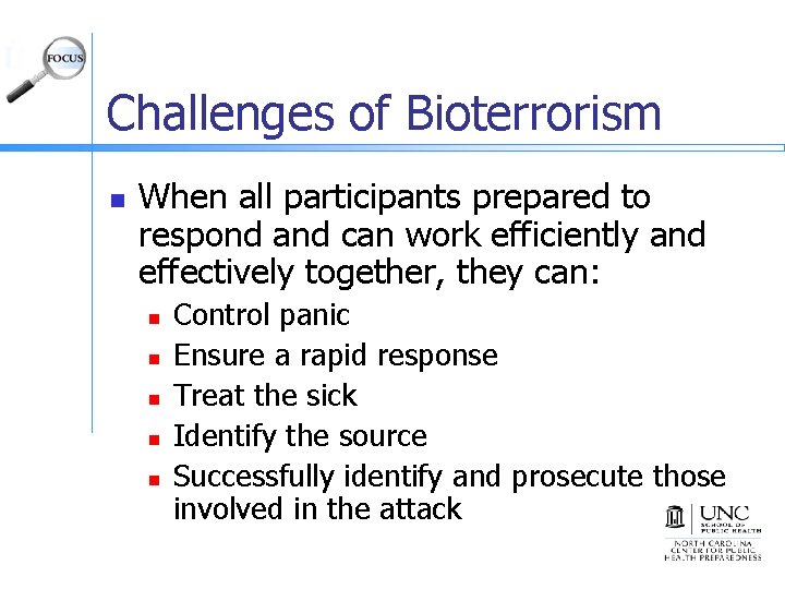 Challenges of Bioterrorism n When all participants prepared to respond and can work efficiently