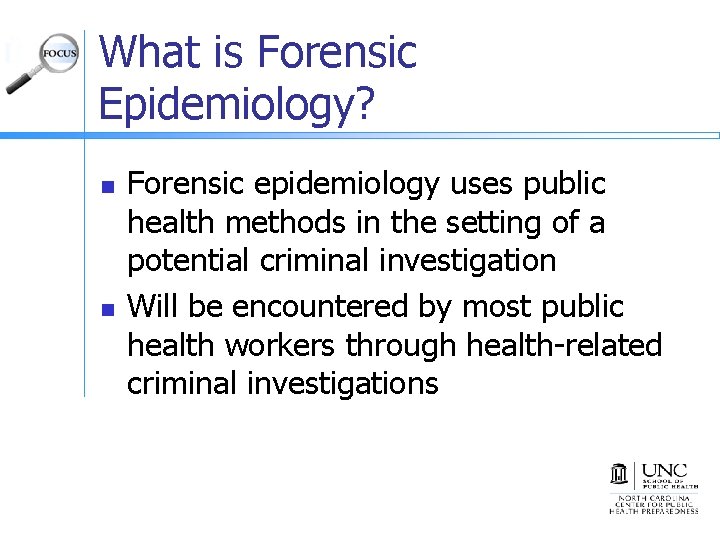 What is Forensic Epidemiology? n n Forensic epidemiology uses public health methods in the