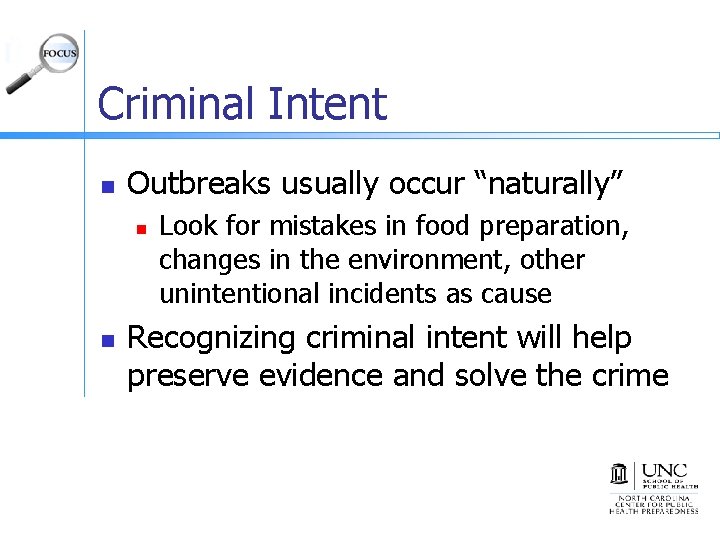 Criminal Intent n Outbreaks usually occur “naturally” n n Look for mistakes in food