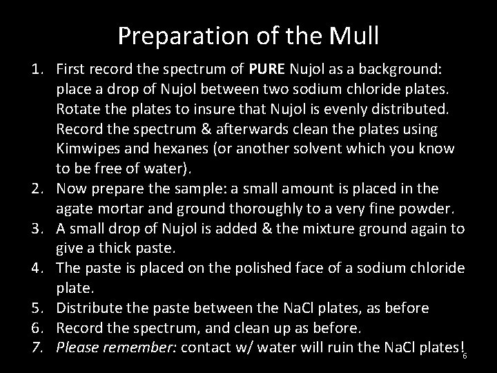 Preparation of the Mull 1. First record the spectrum of PURE Nujol as a