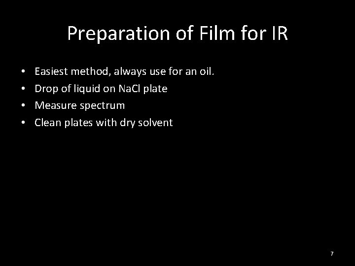 Preparation of Film for IR • • Easiest method, always use for an oil.