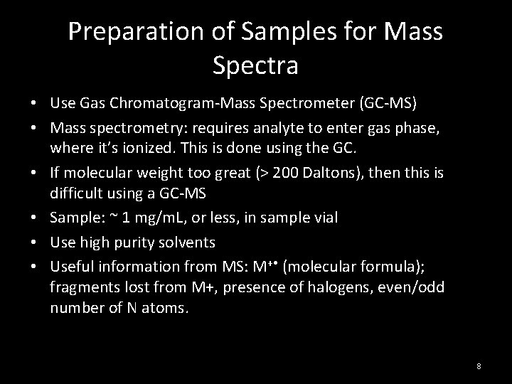 Preparation of Samples for Mass Spectra • Use Gas Chromatogram-Mass Spectrometer (GC-MS) • Mass