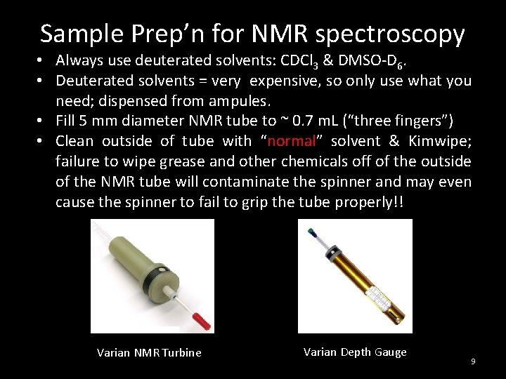Sample Prep’n for NMR spectroscopy • Always use deuterated solvents: CDCl 3 & DMSO-D