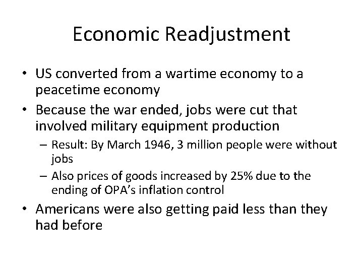 Economic Readjustment • US converted from a wartime economy to a peacetime economy •