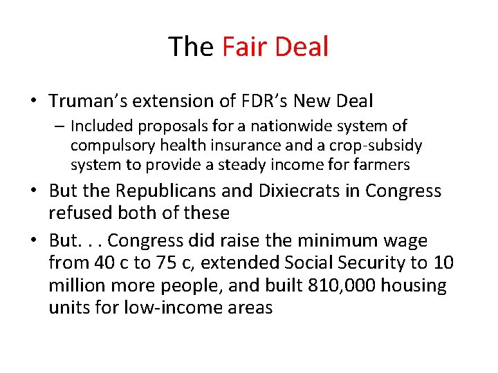 The Fair Deal • Truman’s extension of FDR’s New Deal – Included proposals for