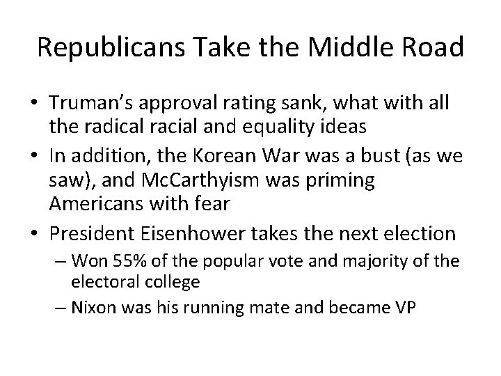 Republicans Take the Middle Road • Truman’s approval rating sank, what with all the