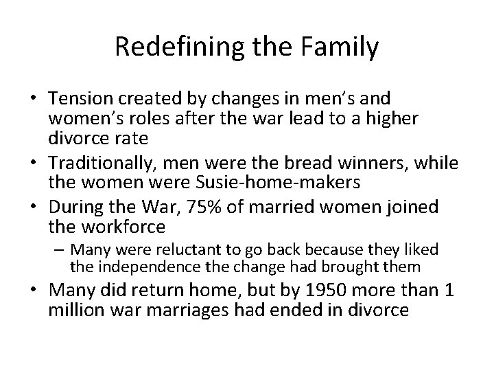 Redefining the Family • Tension created by changes in men’s and women’s roles after