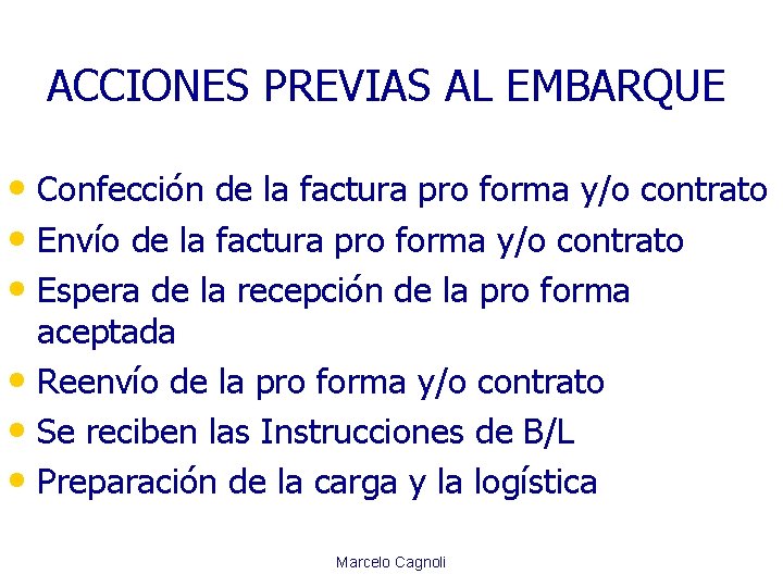 ACCIONES PREVIAS AL EMBARQUE • Confección de la factura pro forma y/o contrato •