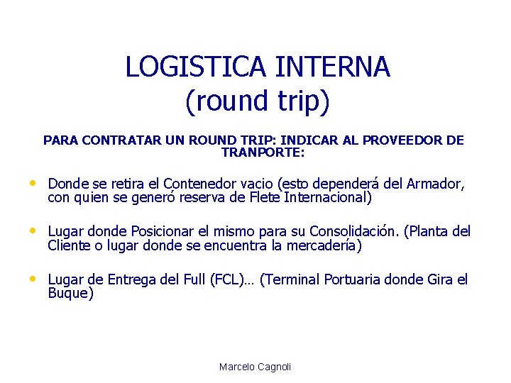 LOGISTICA INTERNA (round trip) PARA CONTRATAR UN ROUND TRIP: INDICAR AL PROVEEDOR DE TRANPORTE: