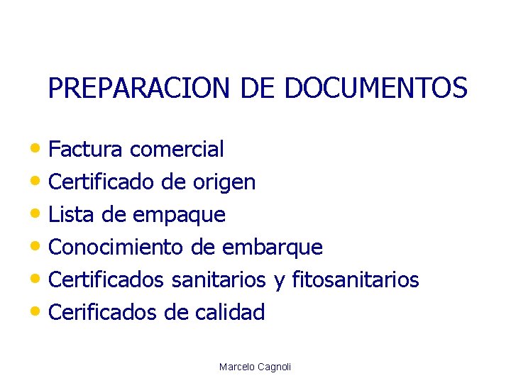 PREPARACION DE DOCUMENTOS • Factura comercial • Certificado de origen • Lista de empaque