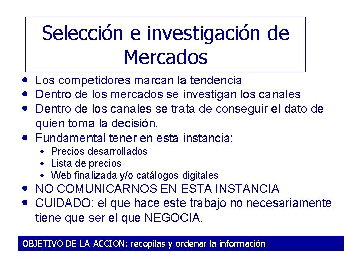 Selección e investigación de Mercados Los competidores marcan la tendencia Dentro de los mercados
