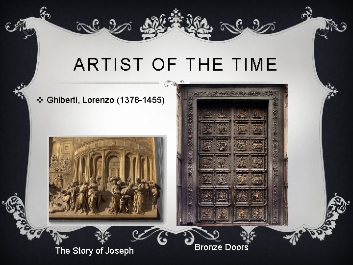 ARTIST OF THE TIME v Ghiberti, Lorenzo (1378 -1455) The Story of Joseph Bronze