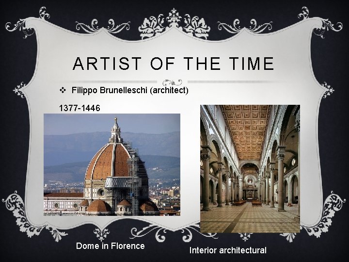 ARTIST OF THE TIME v Filippo Brunelleschi (architect) 1377 -1446 Dome in Florence Interior