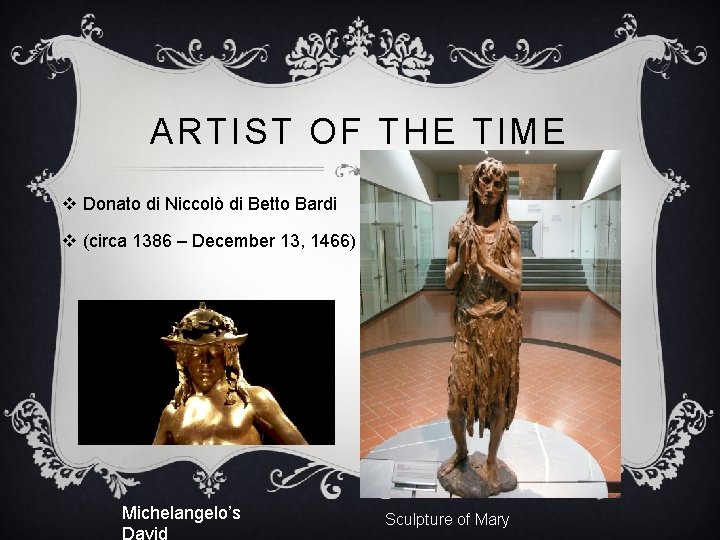 ARTIST OF THE TIME v Donato di Niccolò di Betto Bardi v (circa 1386