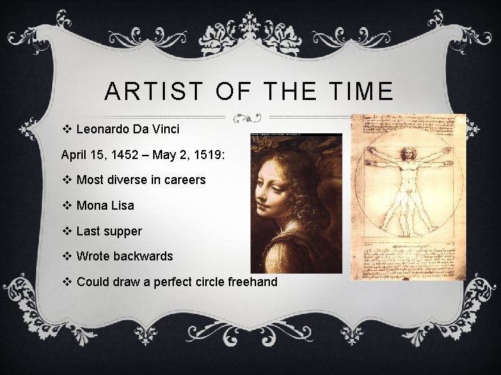 ARTIST OF THE TIME v Leonardo Da Vinci April 15, 1452 – May 2,