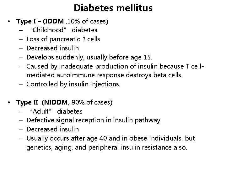 Diabetes mellitus • Type I – (IDDM , 10% of cases) – “Childhood” diabetes