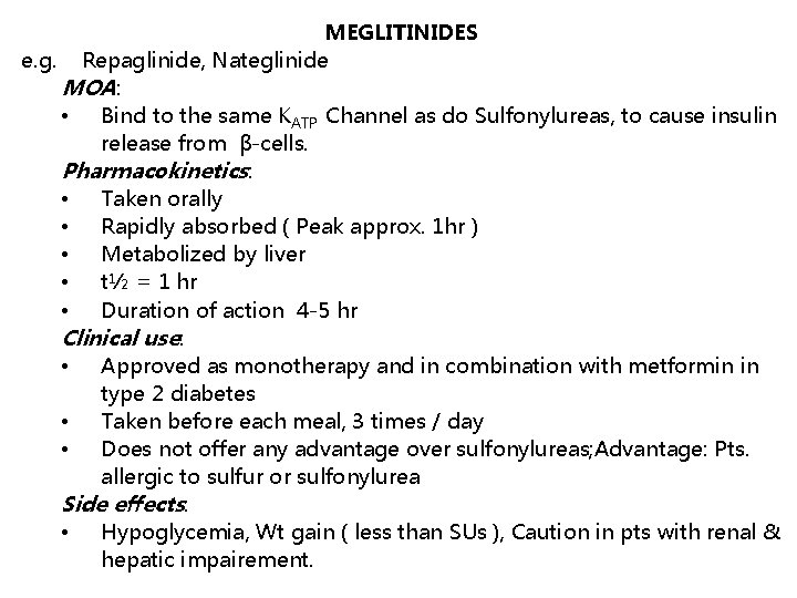 MEGLITINIDES e. g. Repaglinide, Nateglinide MOA: • Bind to the same KATP Channel as