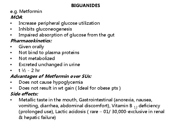 BIGUANIDES e. g. Metformin MOA: • Increase peripheral glucose utilization • Inhibits gluconeogenesis •
