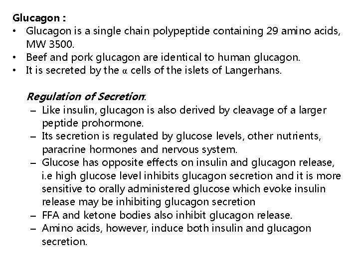 Glucagon : • Glucagon is a single chain polypeptide containing 29 amino acids, MW
