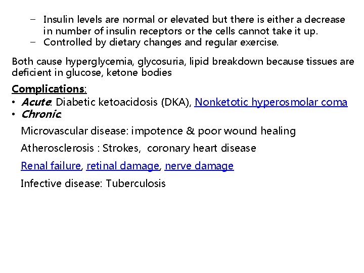 − Insulin levels are normal or elevated but there is either a decrease in
