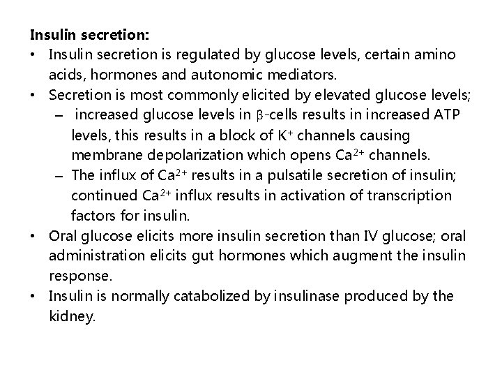 Insulin secretion: • Insulin secretion is regulated by glucose levels, certain amino acids, hormones