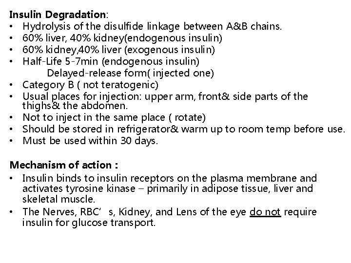 Insulin Degradation: • Hydrolysis of the disulfide linkage between A&B chains. • 60% liver,