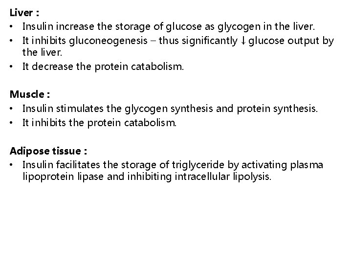 Liver : • Insulin increase the storage of glucose as glycogen in the liver.