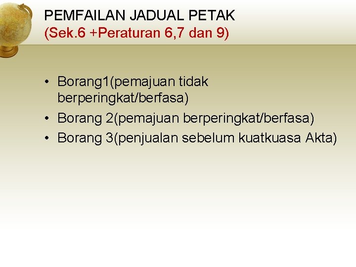 PEMFAILAN JADUAL PETAK (Sek. 6 +Peraturan 6, 7 dan 9) • Borang 1(pemajuan tidak