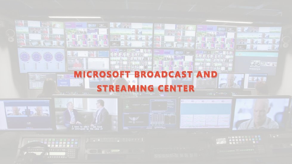 MICROSOFT BROADCAST AND STREAMING CENTER 