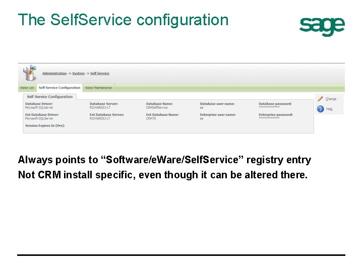 The Self. Service configuration Always points to “Software/e. Ware/Self. Service” registry entry Not CRM