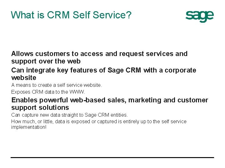 What is CRM Self Service? Allows customers to access and request services and support