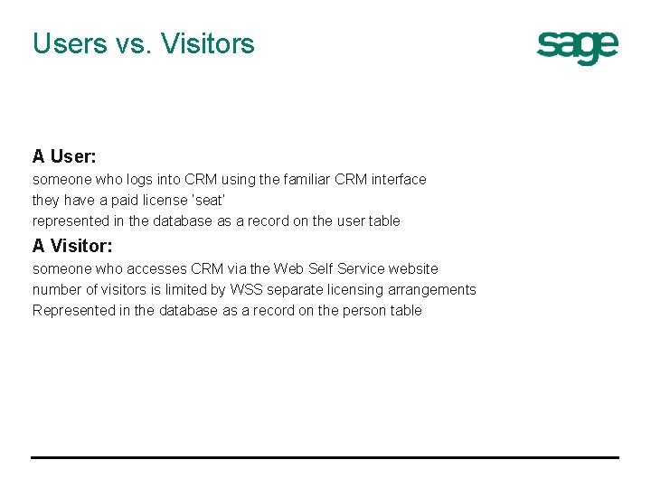 Users vs. Visitors A User: someone who logs into CRM using the familiar CRM