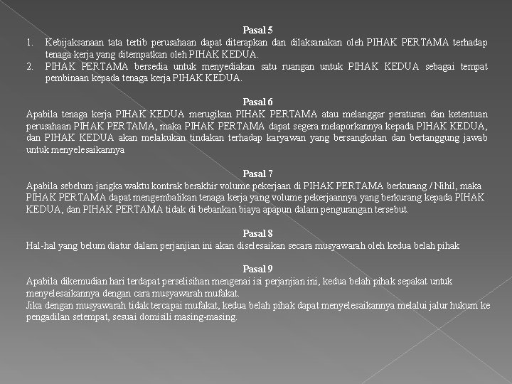 1. 2. Pasal 5 Kebijaksanaan tata tertib perusahaan dapat diterapkan dilaksanakan oleh PIHAK PERTAMA