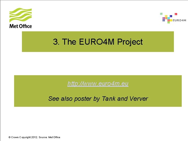 3. The EURO 4 M Project http: //www. euro 4 m. eu See also