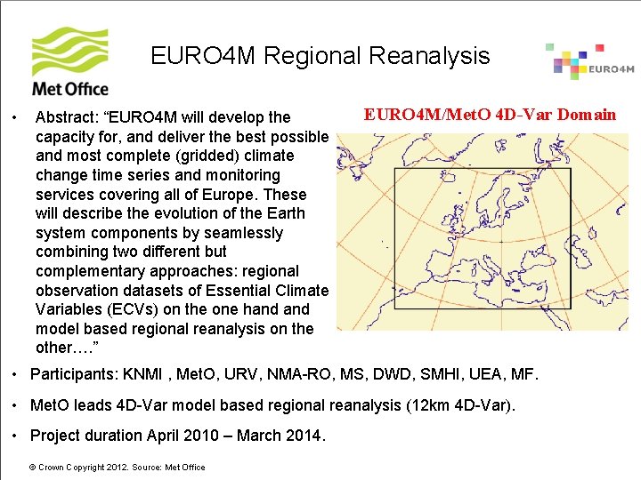 EURO 4 M Regional Reanalysis • Abstract: “EURO 4 M will develop the capacity