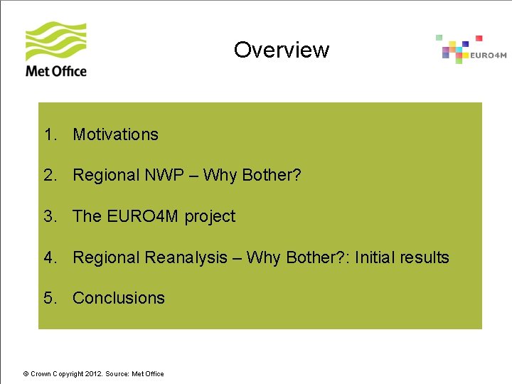 Overview 1. Motivations 2. Regional NWP – Why Bother? 3. The EURO 4 M