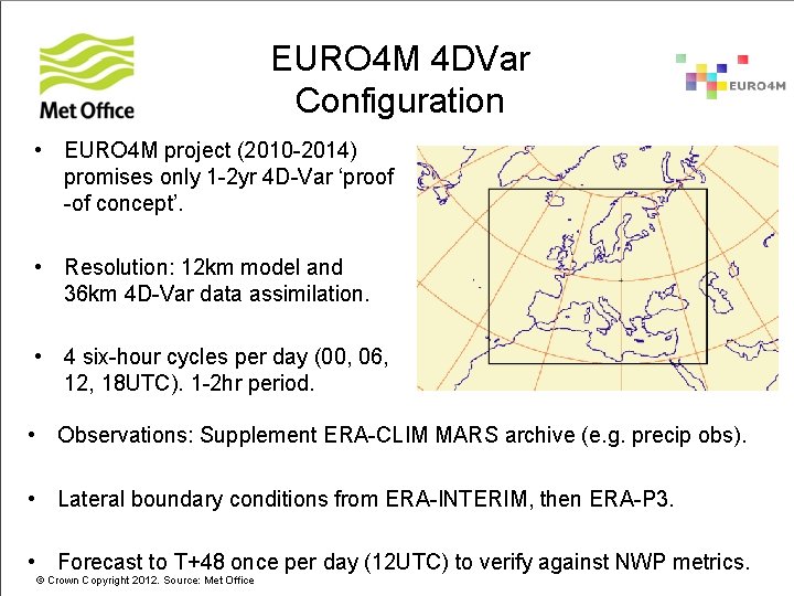 EURO 4 M 4 DVar Configuration • EURO 4 M project (2010 -2014) promises