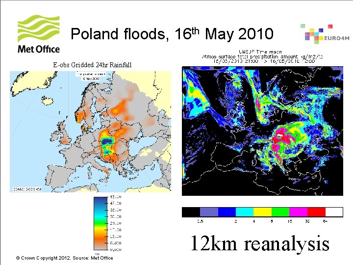 Poland floods, 16 th May 2010 E-obs Gridded 24 hr Rainfall 12 km reanalysis