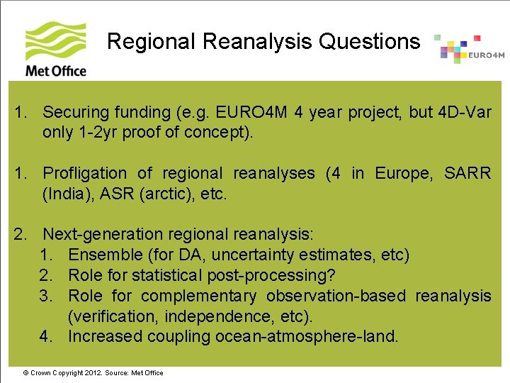 Regional Reanalysis Questions 1. Securing funding (e. g. EURO 4 M 4 year project,