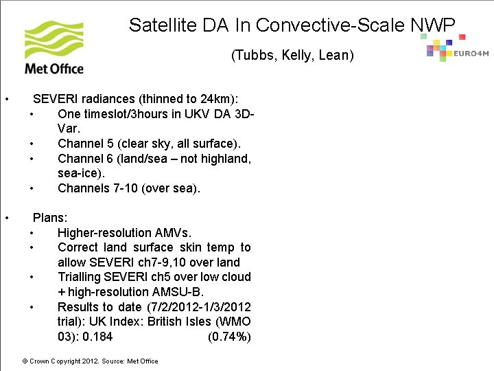 Satellite DA In Convective-Scale NWP (Tubbs, Kelly, Lean) • SEVERI radiances (thinned to 24