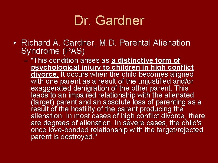 Dr. Gardner • Richard A. Gardner, M. D. Parental Alienation Syndrome (PAS) – "This