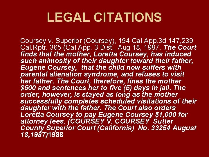 LEGAL CITATIONS Coursey v. Superior (Coursey), 194 Cal. App. 3 d 147, 239 Cal.