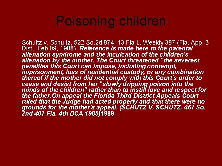 Poisoning children Schultz v. Schultz, 522 So. 2 d 874, 13 Fla L. Weekly
