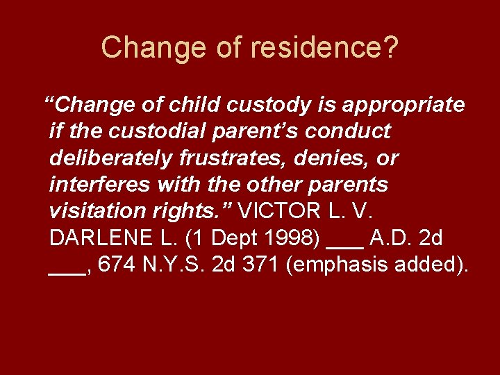 Change of residence? “Change of child custody is appropriate if the custodial parent’s conduct