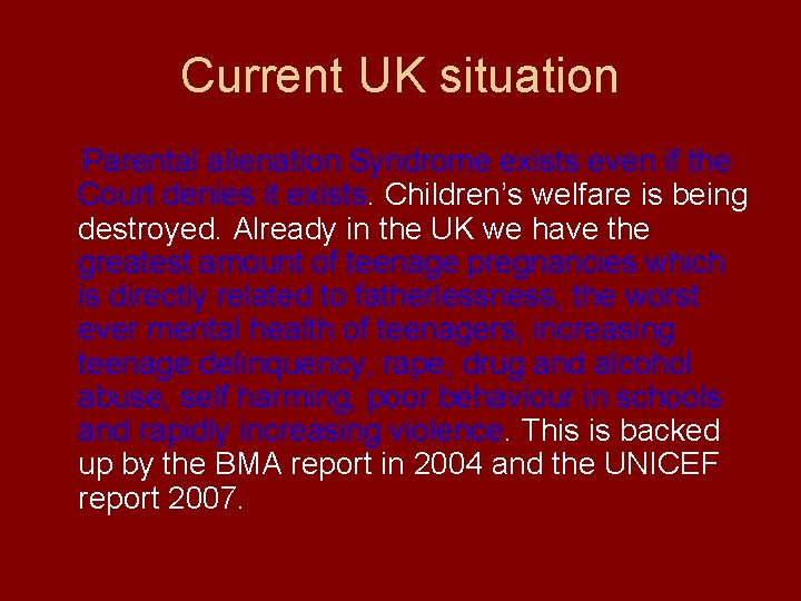 Current UK situation Parental alienation Syndrome exists even if the Court denies it exists.