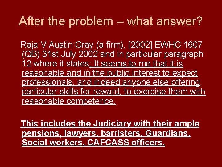 After the problem – what answer? Raja V Austin Gray (a firm), [2002] EWHC