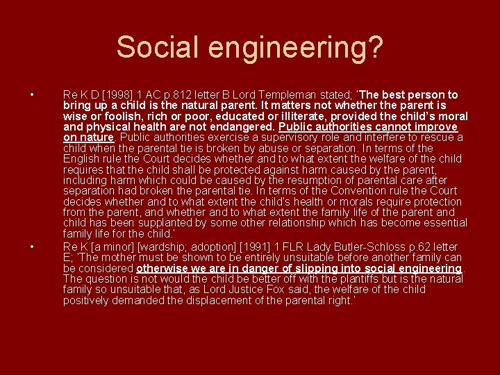 Social engineering? • • Re K D [1998] 1 AC p. 812 letter B